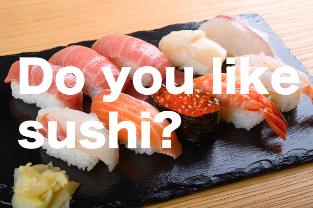 do you like sushi?